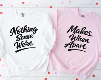 Nothing Sense Were Sweatshirt, Makes When Apart Sweat, Matching Couple Hoodie, Relationship Quote Sweat, Minimal Typography Sweater