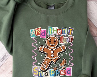 And Then I Just Snapped Xmas Gingerbread Sweat, Broken Cookie Holiday Sweatshirt, Colorful Christmas Gingerbread Sweater,Festive Winter Wear