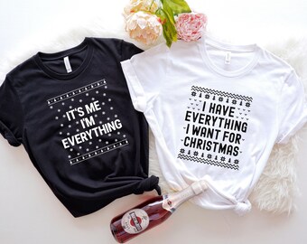 I Have Everything I Want For Christmas Shirt, It's Me I'm Everything Shirt,Couple Matching Sweater,Xmas Party Couple Tee,Funny Christmas Tee