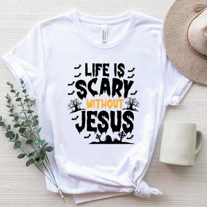 Life Is Scary Without Jesus, Halloween T-Shirt, Christian Halloween Shirt, Faith-Based Spooky Shirt, Religious Halloween Shirt, Jesus Quote