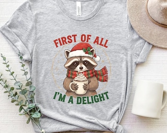 First Of All I'm A Delight Raccoon Christmas Shirt With Festive Cocoa And Holiday Scarf Graphic Winter Season T- Shirt, Santa Hat Shirts