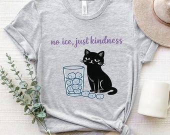 No Ice Just Kindness T Shirt,Black Cat Anti Trump Sticker, Black Cat Graphic Tee, Activist Kindness Message Shirt, Minimal Illustration Tee,