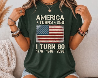 Custom America Turns 250 I Turn 80 T-Shirt, Birthday Patriotic USA 1776-2026 Tee, 80th Milestone Birthday Gift for Men Women