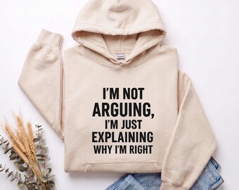 Sarcastic Statement Hoodie, I'm Not Arguing Crewneck Pullover