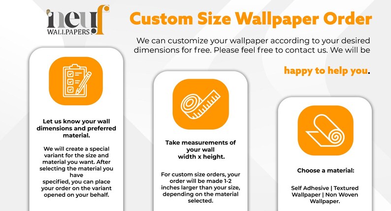K&ouml;nnte beinhalten: Werbung f&uuml;r Tapetenbestellungen nach Ma&szlig;. Das Bild zeigt das Logo "neuf WALLPAPERS" und Anweisungen: Geben Sie die Wandabmessungen und das Material an, messen Sie die Wandbreite und -h&ouml;he und w&auml;hlen Sie ein Material. Der Text lautet "happy to help you."