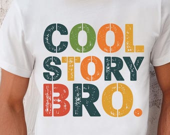 Cool Story Bro T-Shirt, Funny Sarcastic Retro Graphic Tee, Vintage Style Humor Shirt, Bold Colorful Meme Quote Unisex Top, Funny Bro Shirt