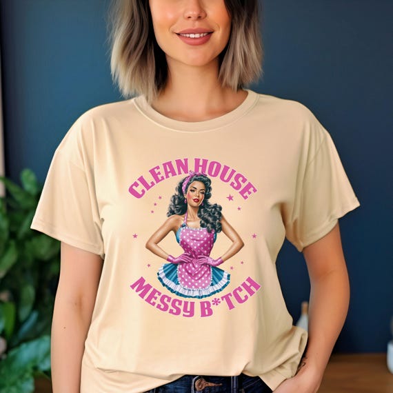Retro Housewife Humor Shirt, Clean House Messy B*tch Graphic Tee, Funny Vintage Feminine Aestetic T-Shirt, For Women, Messy B*tch Shirt