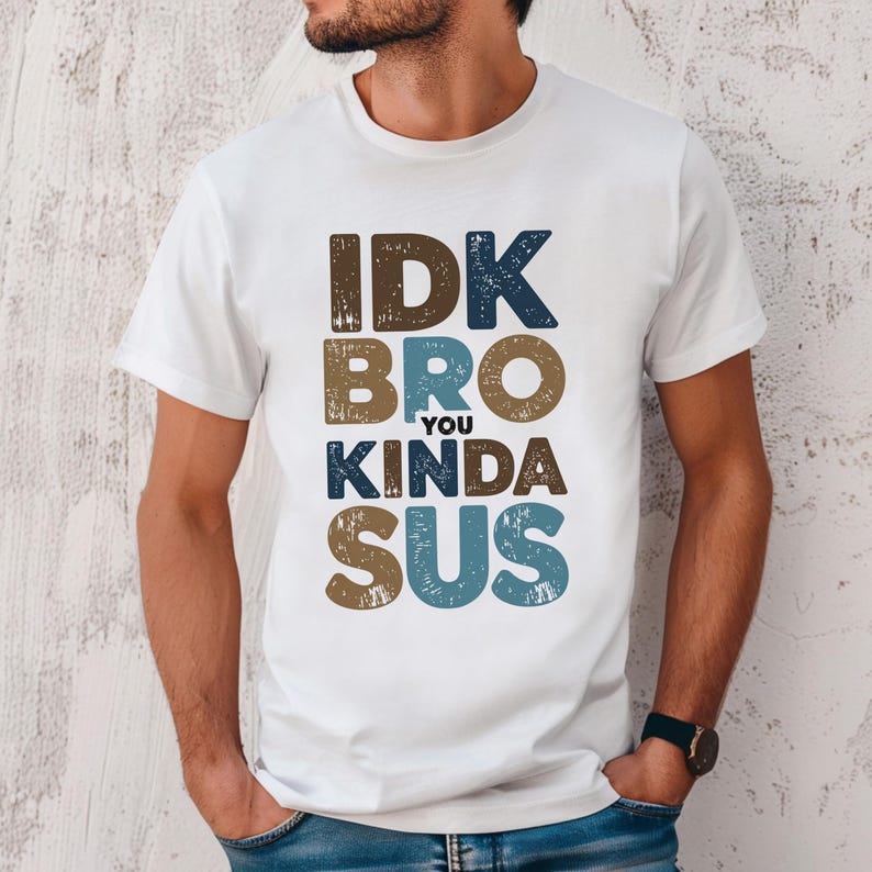 IDK Bro You Kinda Sus T-Shirt, Funny Among Us Inspired Tee, Gamer Meme Shirt, Sassy Humor Shirt, Gift For Teen Boys & Girls, Youth Gamer Tee image 1