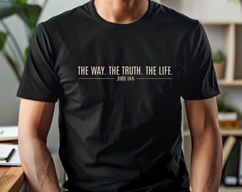 Christian Bible Verse Men&#39;s Tee, The Way The Truth The Life John 14:6 Unisex Shirt, Religious Christian Apparel, Inspirational Graphic Tee,