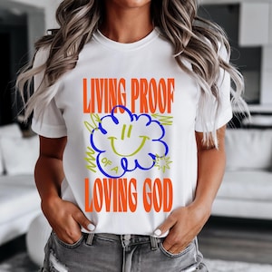 Living Proof Of A Loving God Quote Shirt, Christian Day Shirt, Christian Clothing, Jesus Shirt, Christian Merch Shirt