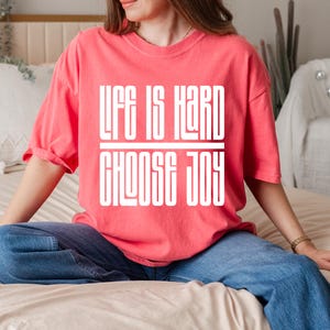Joyful Message T-shirt - Unisex Garment-Dyed Tee, Inspirational Apparel, Everyday Wear, Gift for Friends, Motivational Outfit, Choose Joy