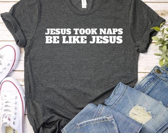 Funny Christian T-shirt: Jesus Naps Humor Tee