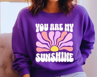 You Are My Sunshine Sweatshirt: Unisex Cotton-Blend Crewneck