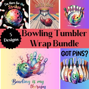 May include: A bundle of five bowling tumbler wrap designs. The designs feature colorful bowling balls, pins, and phrases like "I'm Here for the Strikes," "Let's Roll," and "Got Pins?" The text "Bowling is my therapy" is also included.
