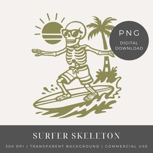 May include: An olive green digital illustration of a skeleton surfing, wearing sunglasses and shorts. The design includes a sun, palm tree, and the text "PNG DIGITAL DOWNLOAD". The words "SURFER SKELETON" are at the bottom of the image.