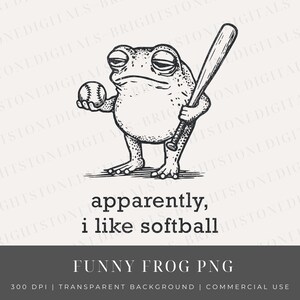 May include: A black and white illustration of a frog holding a baseball and a bat. The text "apparently, I like softball" is below the frog. The image is labeled "FUNNY FROG PNG".