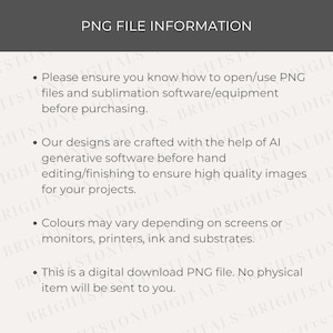 May include: A digital download PNG file with the title "PNG FILE INFORMATION". The text includes information about using PNG files, AI-generated designs, and color variations. It also states that no physical item will be sent.