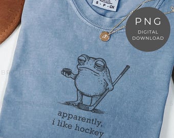 Apparently I Like Hockey PNG: Funny Frog Design, Sarcastic Introvert Humor Sublimation File, Gift For Hockey Lovers