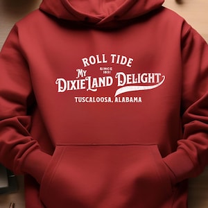 Alabama Sweatshirt, Crimson Tide Hoodie, Dixieland Delight Shirt, UNISEX Alabama Hoodie