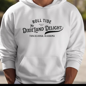 Alabama Sweatshirt, Crimson Tide Hoodie, Dixieland Delight Shirt, UNISEX Alabama Hoodie