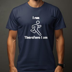 I Run Therefore I Am T-Shirt, Running Lover Gift, Funny Runner Shirt, Jogging Tee, Fitness Tshirts, Gift for Runners, Run T shirts