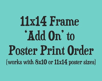 ADD A FRAME to your Poster Order - works with 8x10 & 11x14 poster prints