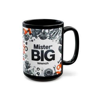 Mechanic Mug Mister BIG Wrench, Gift for Mechanics, Garage Coffee Cup, Workshop Decor, Tools of the Trade, Workplace cup 11oz/15oz