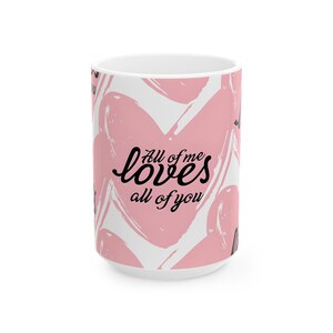 Ceramic Mug, Valentine&#39;s Day Present, Gift for Her, Personalized Love Mug, Coffee Cup, Drinkware, Anniversary, Galentine Gift, Gift for Him