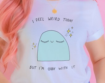 I Feel Weird Today Short-Sleeve Unisex T-Shirt