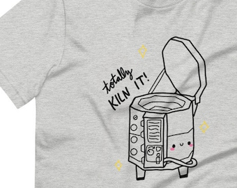 Totally Kiln it! Pottery pun Short-Sleeve Unisex T-Shirt