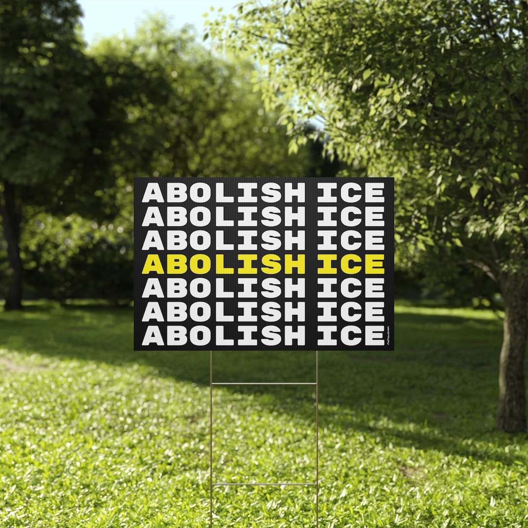 Pro Human Rights Signs Abolish ICE Durable Plastic Yard Sign - Protest Sign for Immigrant ...