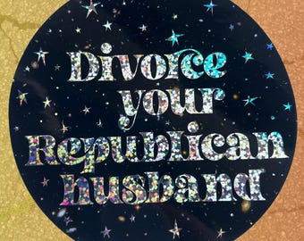 Holo Glitter Feminist Sticker: Divorce Your Republican Husband