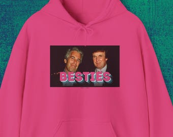 Besties Trump Epstein pullover hoodie, funny political shirts, resist tees
