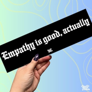 La empatía es buena, ¿verdad? Pegatinas para parachoques - Anti-TechBro, Glitterpill, Calcomanías pro-humanas, Accesorios para autos, Calcomanías para laptop