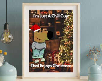 I'm Just A Chill Guy That Enjoys Christmas Poster, Trendy, Meme, College room decor