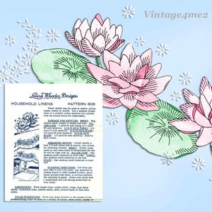 May include: A vintage illustration featuring pink water lilies and green lily pads against a light blue background. A pattern sheet from "Laura Wheeler Designs" is also present, with instructions for household linens, pattern 608.