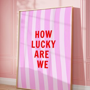 How Lucky Are We Art Print, Pink Red Stripe Trendy Aesthetic Wall Decor, Cute Positive Quote Inspirational Saying,DIGITAL Printable Wall Art