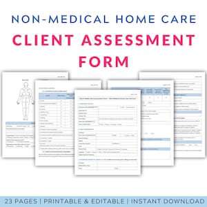 May include: A set of printable client assessment forms for non-medical home care services. The forms are white with blue and black text, including a body diagram and assessment sections. The title reads "Client Assessment Form".