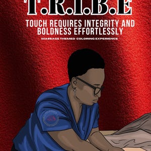 T.R.I.B.E (Touch Requires Integrity And Boldness Effortlessly)Massaged Themed Coloring Experience