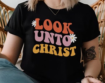Groovy Look Unto Christ Graphic Tee, Girls Camp Shirt, LDS, Young Women Birthdays, Faith T-shirt, Religious, Youth Theme, Christian Gift