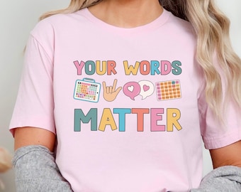 Your Words Matter Graphic Tee, Teacher Shirt, Speech Therapist Tee, Teacher Gift, Back to School, Therapist Tee, Unisex, Positive Message