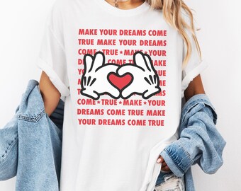 Make Your Dreams Come True T-shirt, Theme Park Vacation Shirt, Mouse Shirt, Best Day Ever, Matching Family Shirts