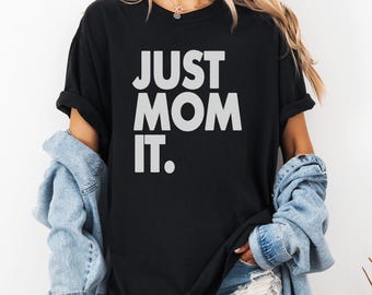 Just Mom It Graphic Tee, Cute Mom T-shirt, Sport Mom Graphic Tee, Game Day Tee Shirt, Game Day Mama, Comfort Colors, Mother's Day Gift