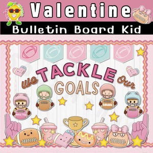 May include: A pink and white bulletin board with the text "Valentine Bulletin Board Kid" and "We Tackle Our Goals". The bulletin board is decorated with footballs, hearts, stars, and cartoon characters.