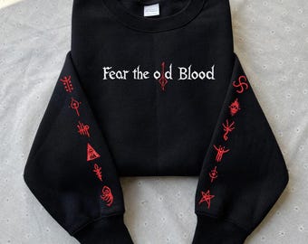 Fear the Old Blood Embroidered Sweatshirt, Bloodborne Gamer Hoodie, Dark Fantasy Horror Game Shirt, Bloodborne Fan Gift