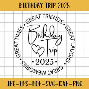 Birthday Trip 2025 Svg, Birthday Shirt Svg, Great Times, Great Memories Svg File Cricut, Cut, Silhouette File, Digital, Instant Download PNG