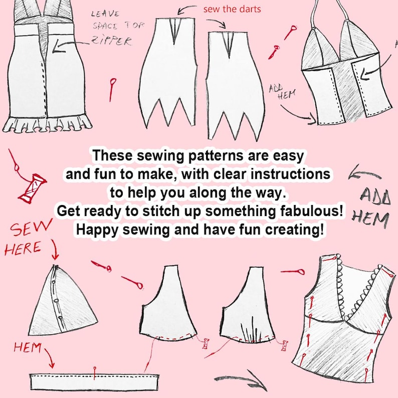 May include: A pink background with hand-drawn sewing patterns for a dress, top, and skirt. The patterns include instructions for sewing darts, adding hems, and sewing seams. The text reads "These sewing patterns are easy and fun to make, with clear instructions to help you along the way. Get ready to stitch up something fabulous! Happy sewing and have fun creating!"