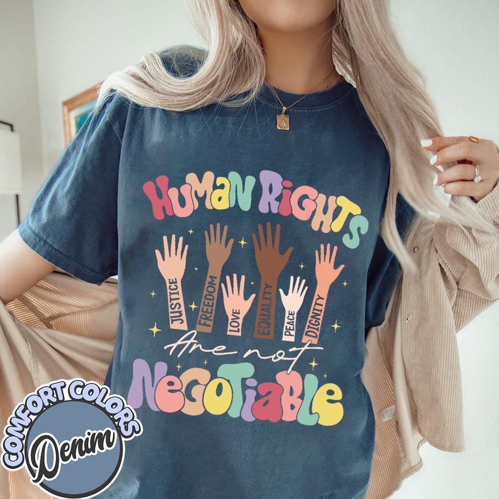 Human Rights Are Not Negotiable Comfort Colors Shirt, Freedom Shirt, Justice Shirt, Equality Shirt, Dignity Shirt, Love Shirt, Peace Shirt