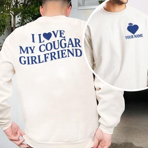 Personalized I Love My Cougar Girlfriend Sweatshirt, Funny Gift for Him, I Love My Girlfriend Sweater, Valentine’s Hoodie, Anniversary Gift