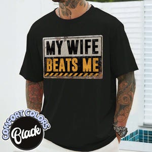 My Wife Beats Me Comfort Colors Shirt, Funny Saying Shirt, Humorous Shirt, Sarcastic Shirt, Halloween Gift for Husband, Matching Couple